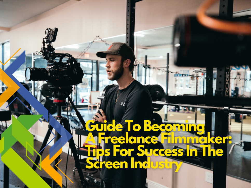 Guide To Becoming A Freelance Filmmaker