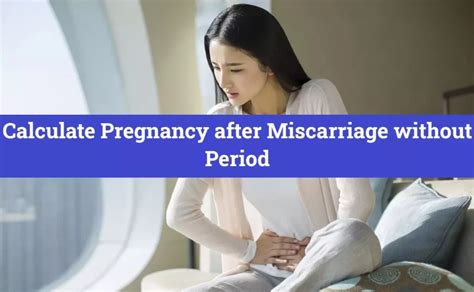how to calculate pregnancy after miscarriage without period